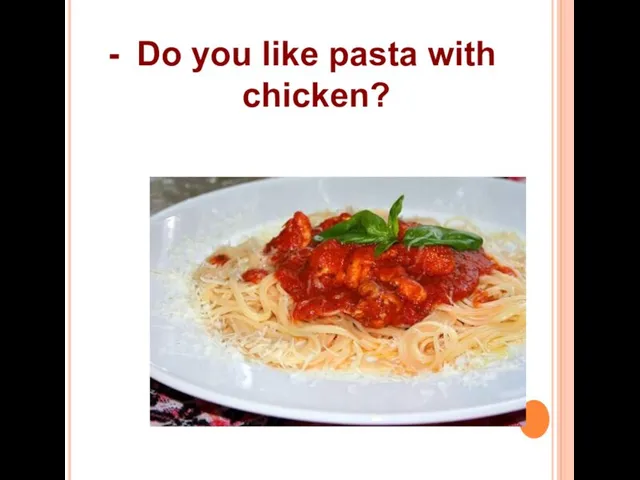 Do you like pasta with chicken?