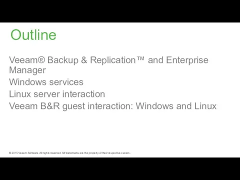Outline Veeam® Backup & Replication™ and Enterprise Manager Windows services Linux