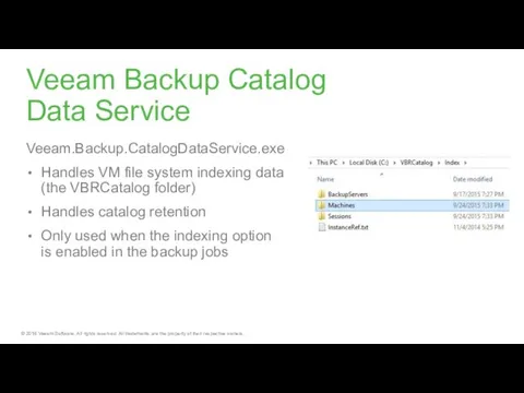 Veeam Backup Catalog Data Service Veeam.Backup.CatalogDataService.exe Handles VM file system indexing