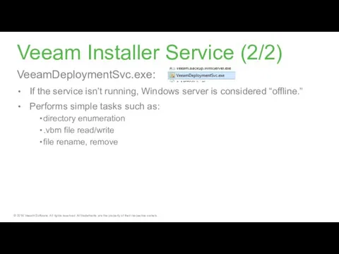 Veeam Installer Service (2/2) VeeamDeploymentSvc.exe: If the service isn’t running, Windows