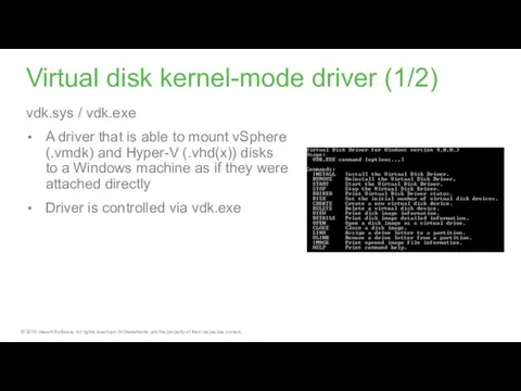 Virtual disk kernel-mode driver (1/2) vdk.sys / vdk.exe A driver that