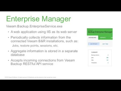 Enterprise Manager Veeam.Backup.EnterpriseService.exe A web application using IIS as its web