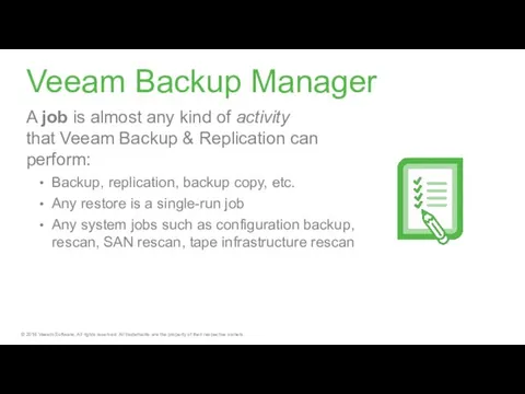 Veeam Backup Manager A job is almost any kind of activity