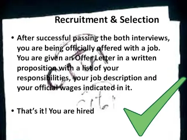 Recruitment & Selection After successful passing the both interviews, you are