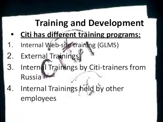 Training and Development Citi has different training programs: Internal Web-site training