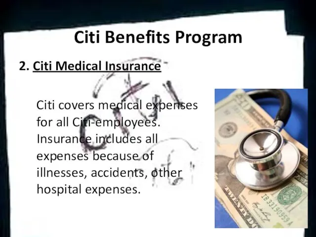 Citi Benefits Program 2. Citi Medical Insurance Citi covers medical expenses