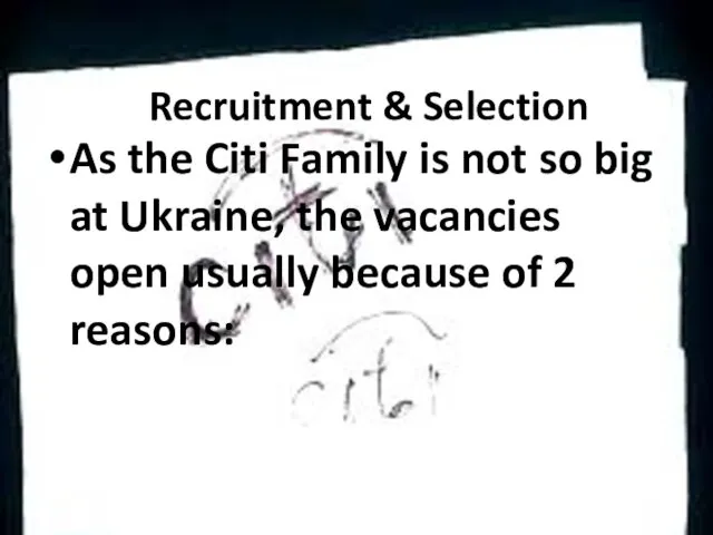 Recruitment & Selection As the Citi Family is not so big