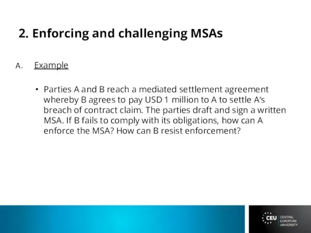 2. Enforcing and challenging MSAs Example Parties A and B reach