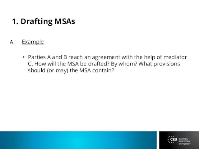 1. Drafting MSAs Example Parties A and B reach an agreement