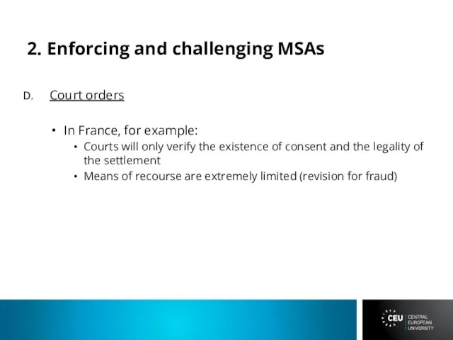 2. Enforcing and challenging MSAs Court orders In France, for example: