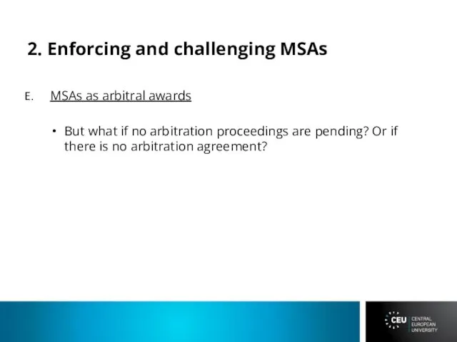 2. Enforcing and challenging MSAs MSAs as arbitral awards But what