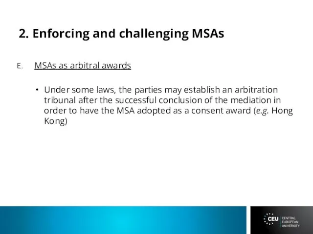 2. Enforcing and challenging MSAs MSAs as arbitral awards Under some