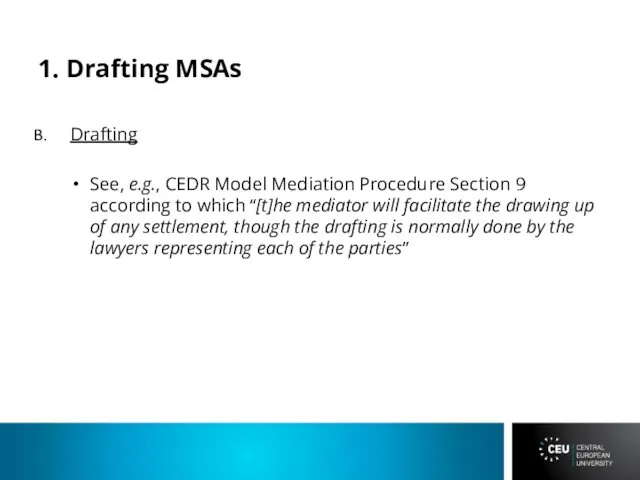 1. Drafting MSAs Drafting See, e.g., CEDR Model Mediation Procedure Section