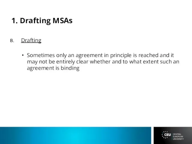 1. Drafting MSAs Drafting Sometimes only an agreement in principle is
