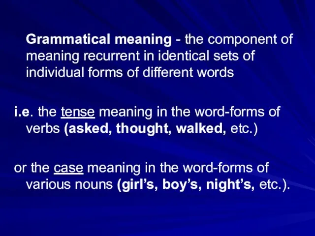 Grammatical meaning - the component of meaning recurrent in identical sets
