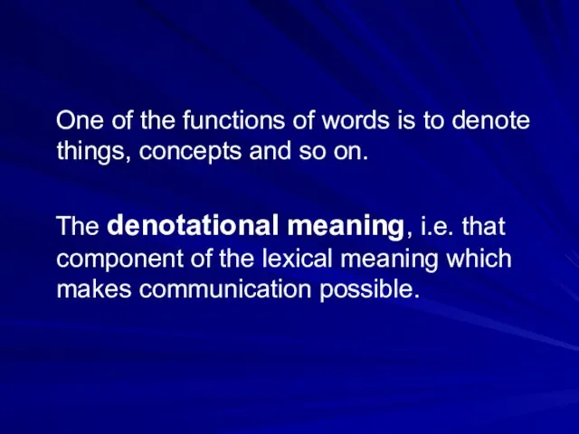 One of the functions of words is to denote things, concepts