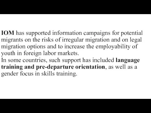 IOM has supported information campaigns for potential migrants on the risks