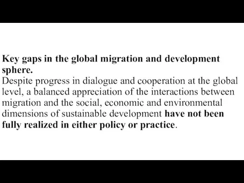 Key gaps in the global migration and development sphere. Despite progress