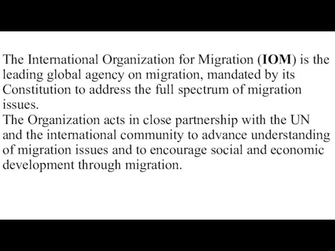 The International Organization for Migration (IOM) is the leading global agency