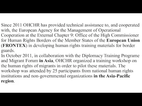 Since 2011 OHCHR has provided technical assistance to, and cooperated with,