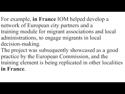 For example, in France IOM helped develop a network of European