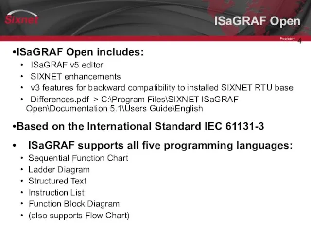 ISaGRAF Open ISaGRAF Open includes: ISaGRAF v5 editor SIXNET enhancements v3