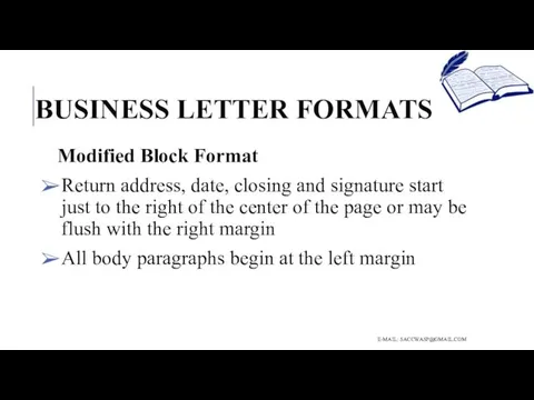 BUSINESS LETTER FORMATS Modified Block Format Return address, date, closing and