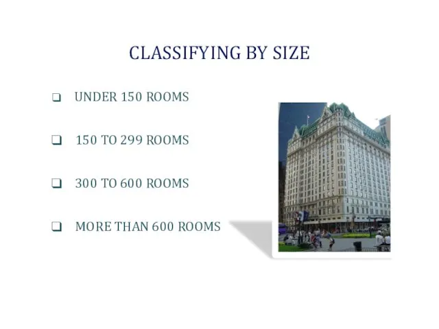 CLASSIFYING BY SIZE UNDER 150 ROOMS 150 TO 299 ROOMS 300