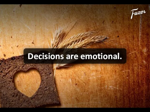 Decisions are emotional.