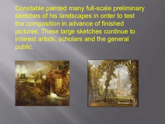 Constable painted many full-scale preliminary sketches of his landscapes in order