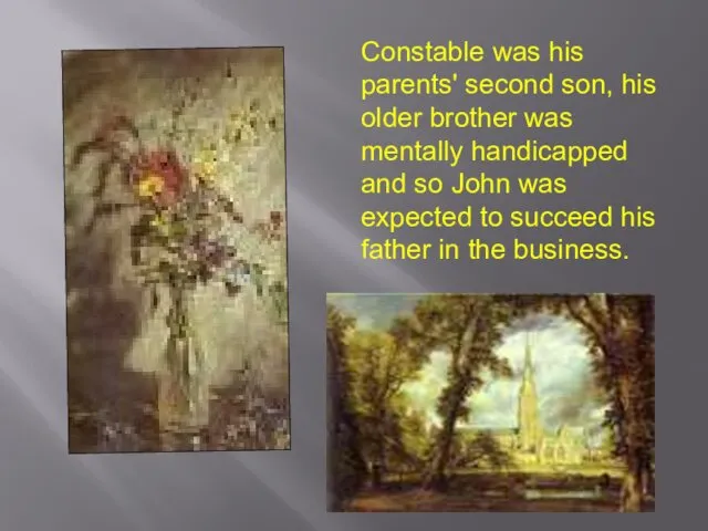 Constable was his parents' second son, his older brother was mentally