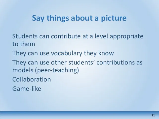 Say things about a picture Students can contribute at a level