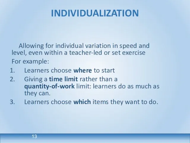 INDIVIDUALIZATION Allowing for individual variation in speed and level, even within
