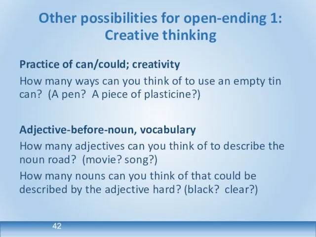 Other possibilities for open-ending 1: Creative thinking Practice of can/could; creativity
