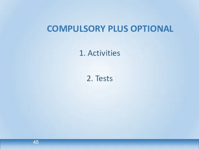 COMPULSORY PLUS OPTIONAL 1. Activities 2. Tests