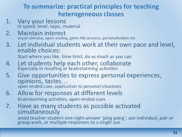 To summarize: practical principles for teaching heterogeneous classes Vary your lessons