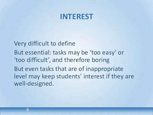 INTEREST Very difficult to define But essential: tasks may be ‘too