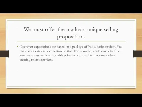 We must offer the market a unique selling proposition. Customer expectations