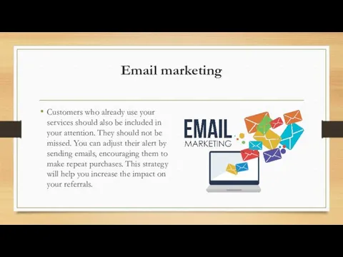 Email marketing Customers who already use your services should also be