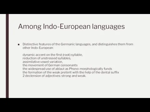 Among Indo-European languages Distinctive features of the Germanic languages, and distinguishes