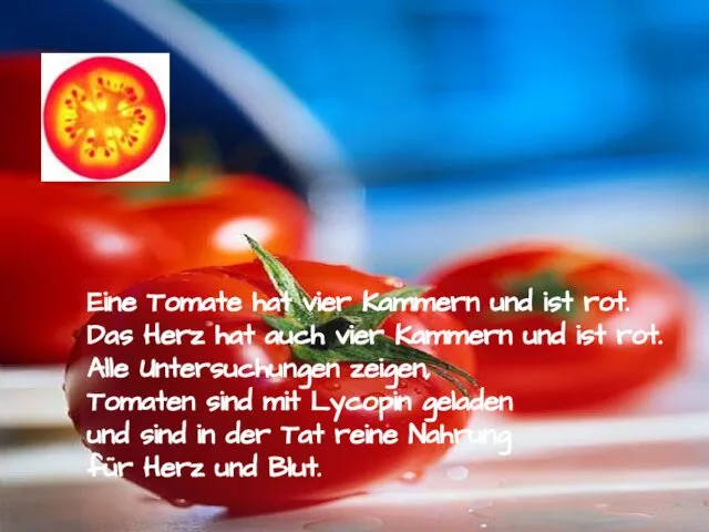 Eine Tomate hat vier Kammern und ist rot. Das Herz hat