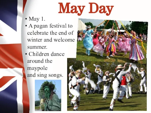 May Day May 1. A pagan festival to celebrate the end