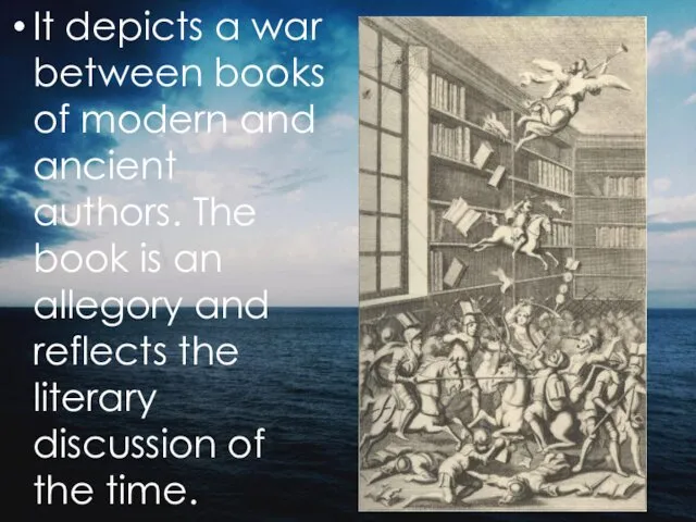 It depicts a war between books of modern and ancient authors.