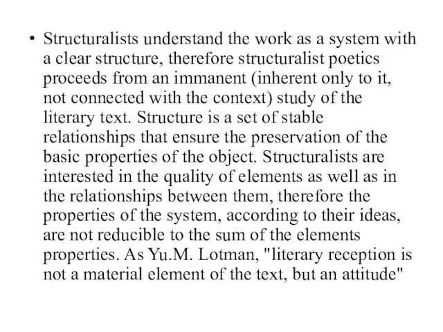 Structuralists understand the work as a system with a clear structure,