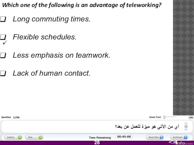 Which one of the following is an advantage of teleworking? Long