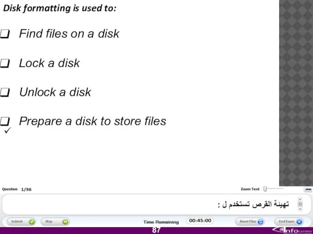 Disk formatting is used to: Find files on a disk Lock