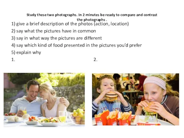 Study these two photographs. In 2 minutes be ready to compare