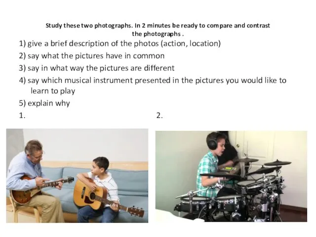 Study these two photographs. In 2 minutes be ready to compare