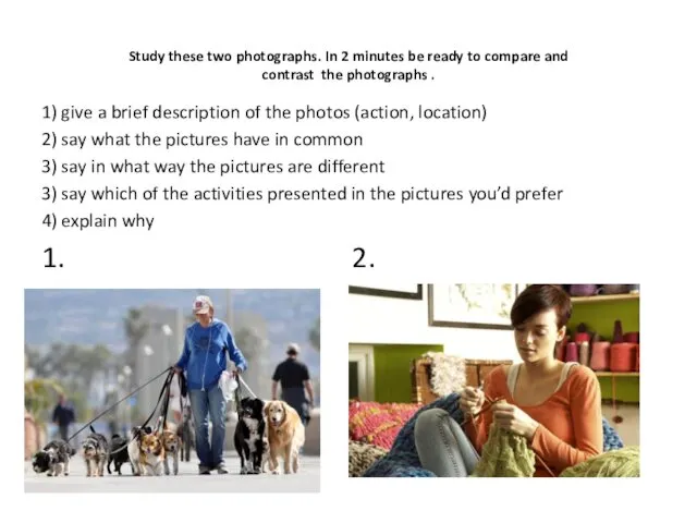 Study these two photographs. In 2 minutes be ready to compare