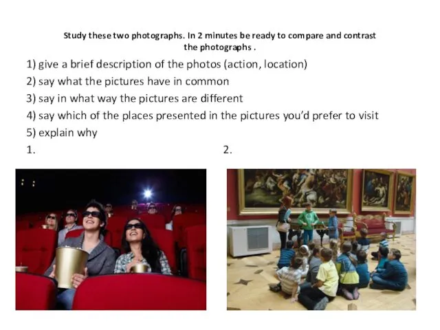 Study these two photographs. In 2 minutes be ready to compare